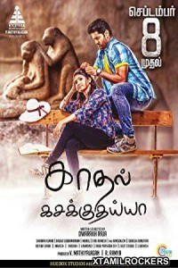 Kadhal Kasakuthaiya (2017) Tamil Movie